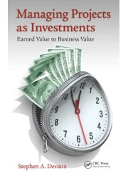 Managing Projects as Investments: Earned Value to Business Value